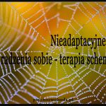 Nieadaptacyjne style radzenia sobie - terapia schematów