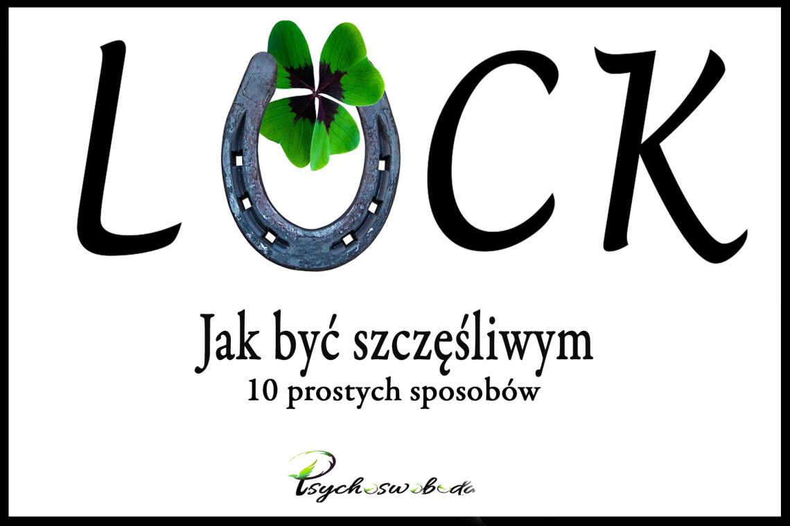 Jak być szczęśliwym, 10 prostych sposobów!
