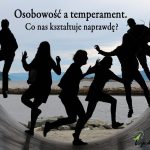 Temperament czy osobowość – co nas kształtuje naprawdę?